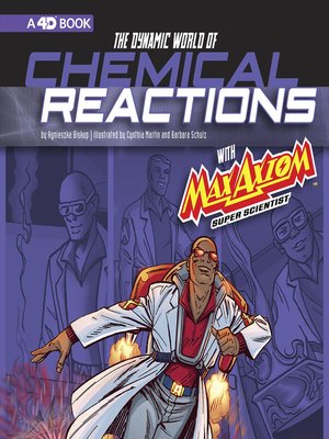 cover image of The Dynamic World of Chemical Reactions with Max Axiom, Super Scientist